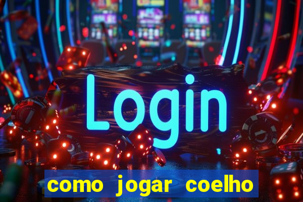 como jogar coelho da fortuna